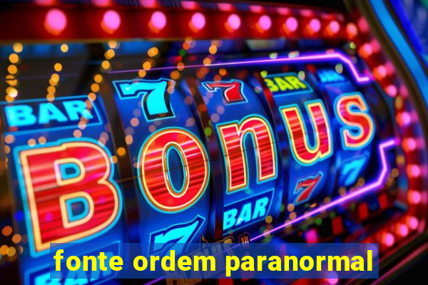 fonte ordem paranormal